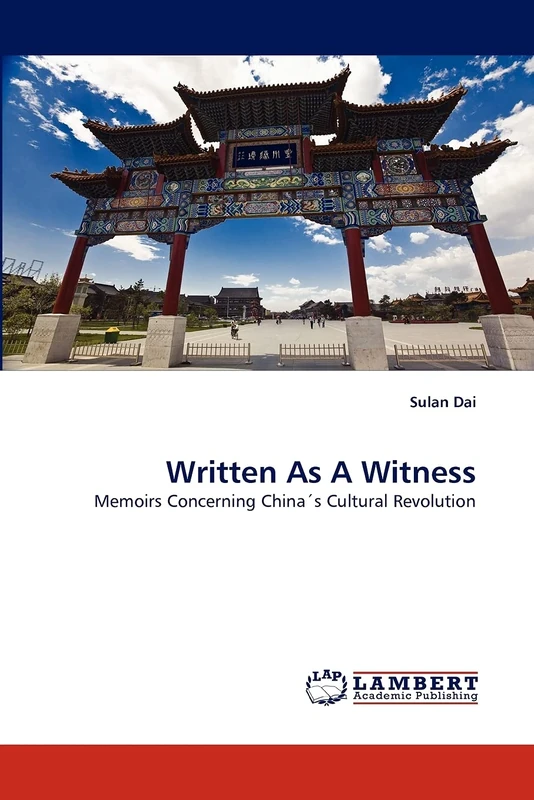 Written As A Witness: Memoirs Concerning China's Cultural Revolution