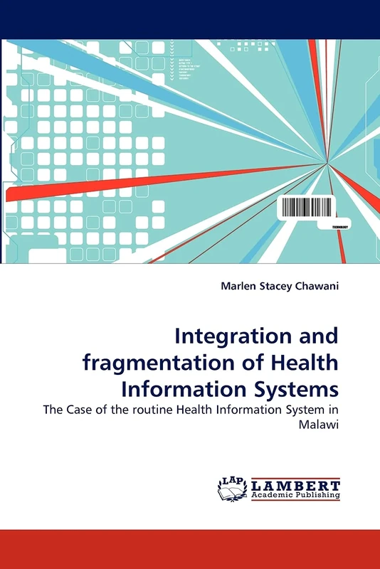 Integration and fragmentation of Health Information Systems: The Case of the routine Health Information System in Malawi