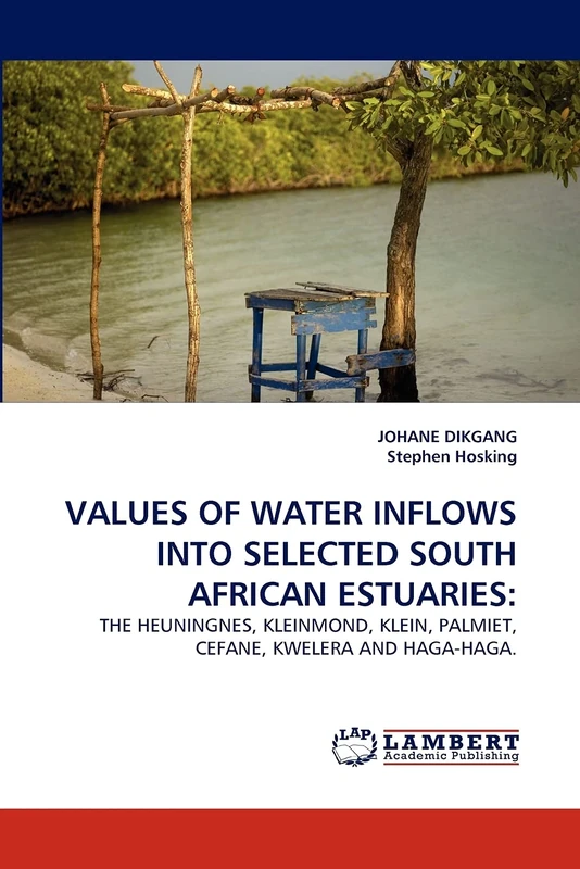 VALUES OF WATER INFLOWS INTO SELECTED SOUTH AFRICAN ESTUARIES:: THE HEUNINGNES, KLEINMOND, KLEIN, PALMIET, CEFANE, KWELERA AND HAGA-HAGA.