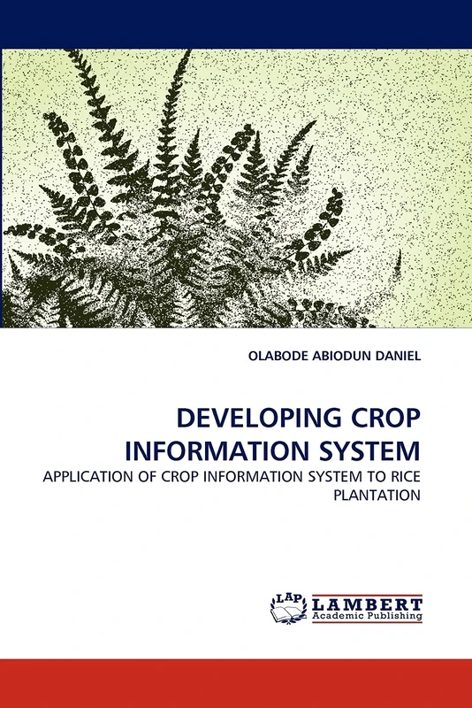 DEVELOPING CROP INFORMATION SYSTEM: APPLICATION OF CROP INFORMATION SYSTEM TO RICE PLANTATION