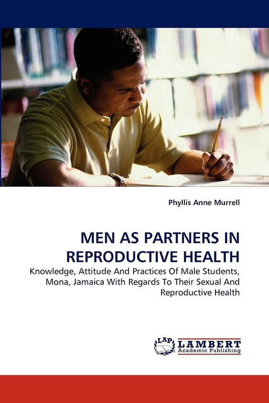 MEN AS PARTNERS IN REPRODUCTIVE HEALTH: Knowledge, Attitude And Practices Of Male Students, Mona, Jamaica With Regards To Their Sexual And Reproductive Health - Image 1