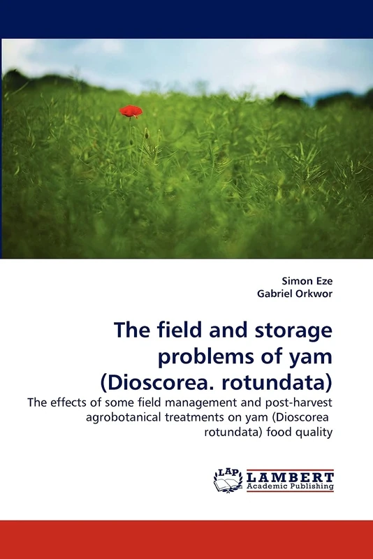 The field and storage problems of yam (Dioscorea. rotundata): The effects of some field management and post-harvest agrobotanical treatments on yam (Dioscorea rotundata) food quality