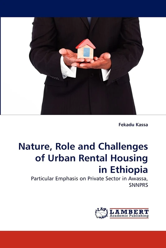 Nature, Role and Challenges of Urban Rental Housing in Ethiopia: Particular Emphasis on Private Sector in Awassa, SNNPRS