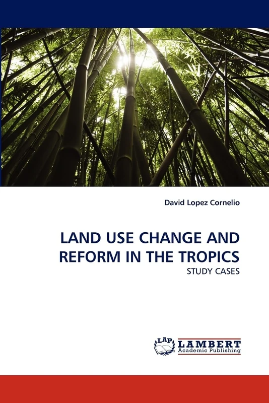 LAND USE CHANGE AND REFORM IN THE TROPICS: STUDY CASES