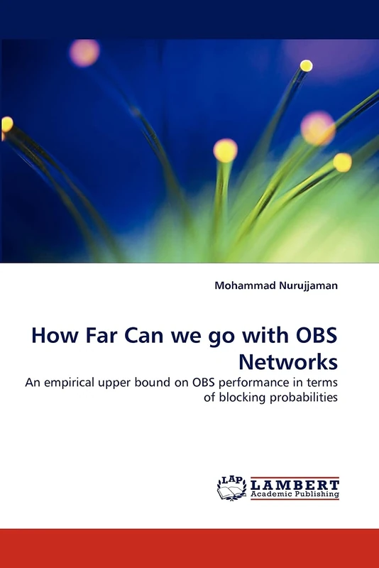 How Far Can we go with OBS Networks: An empirical upper bound on OBS performance in terms of blocking probabilities - Image 1