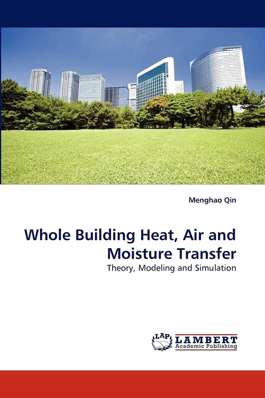Whole Building Heat, Air and Moisture Transfer: Theory, Modeling and Simulation