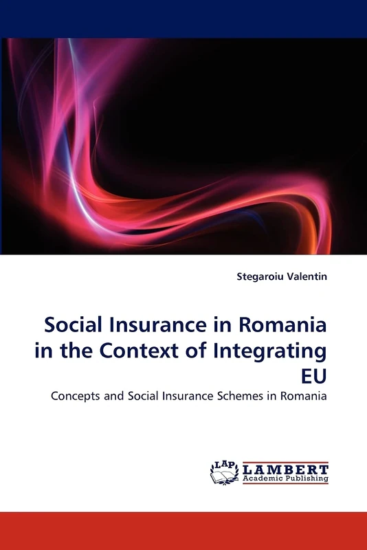 Social Insurance in Romania in the Context of Integrating EU: Concepts and Social Insurance Schemes in Romania