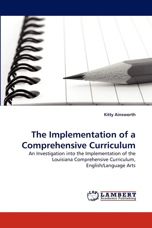 The Implementation of a Comprehensive Curriculum: An Investigation into the Implementation of the Louisiana Comprehensive Curriculum, English/Language Arts