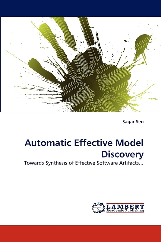 Automatic Effective Model Discovery: Towards Synthesis of Effective Software Artifacts...