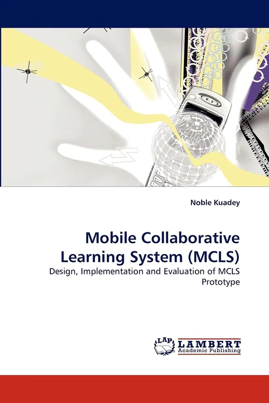 Mobile Collaborative Learning System (MCLS): Design, Implementation and Evaluation of MCLS Prototype