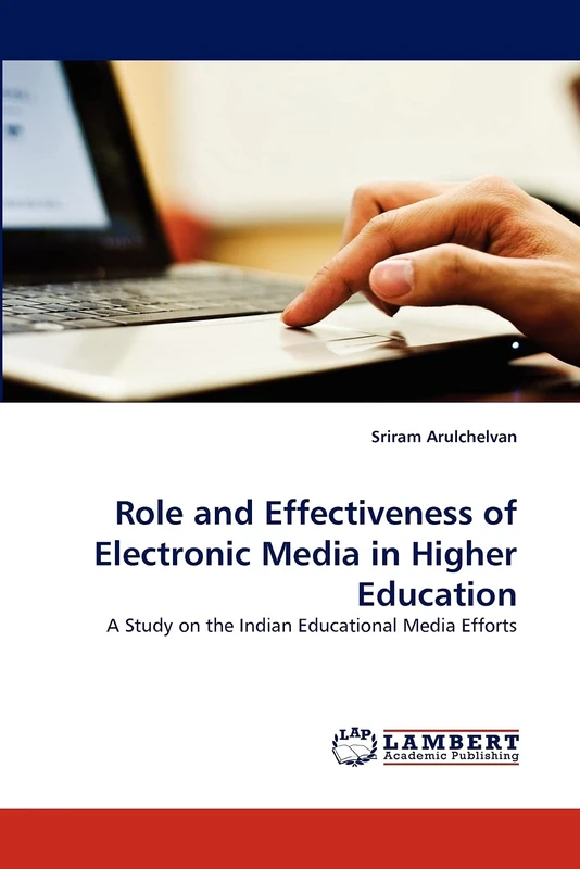 Role and Effectiveness of Electronic Media in Higher Education: A Study on the Indian Educational Media Efforts