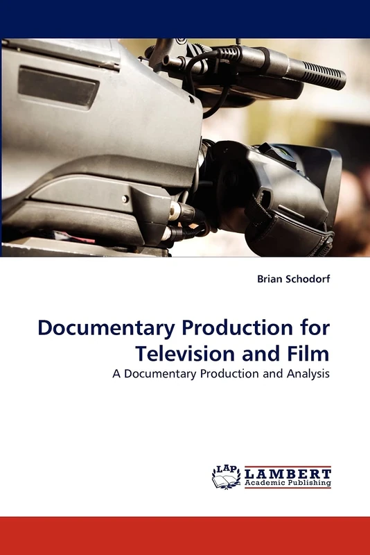 Documentary Production for Television and Film: A Documentary Production and Analysis