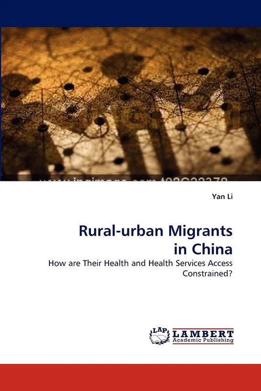 Rural-urban Migrants in China: How are Their Health and Health Services Access Constrained?