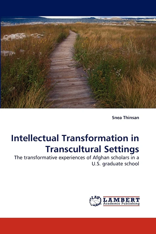 Intellectual Transformation in Transcultural Settings: The transformative experiences of Afghan scholars in a U.S. graduate school