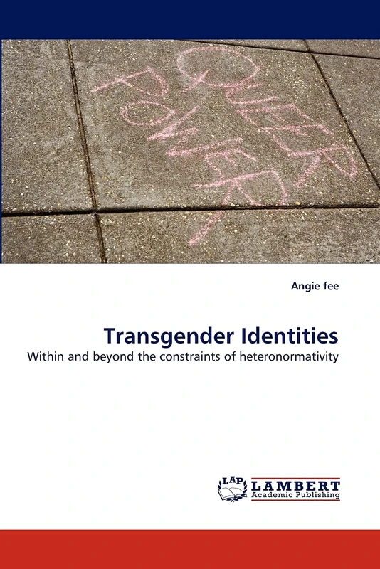 Transgender Identities: Within and beyond the constraints of heteronormativity
