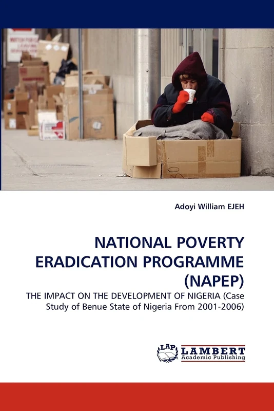 NATIONAL POVERTY ERADICATION PROGRAMME (NAPEP): THE IMPACT ON THE DEVELOPMENT OF NIGERIA (Case Study of Benue State of Nigeria From 2001-2006)