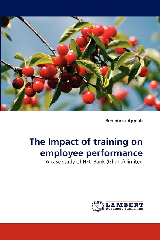 The Impact of training on employee performance: A case study of HFC Bank (Ghana) limited