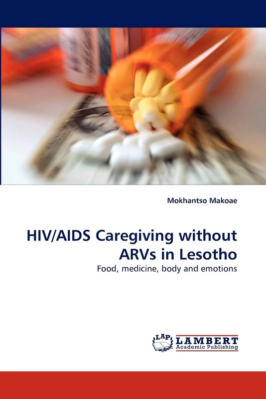 HIV/AIDS Caregiving without ARVs in Lesotho: Food, medicine, body and emotions