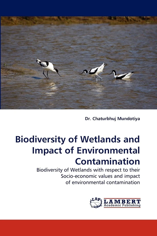 Biodiversity of Wetlands and Impact of Environmental Contamination: Biodiversity of Wetlands with respect to their Socio-economic values and impact of environmental contamination