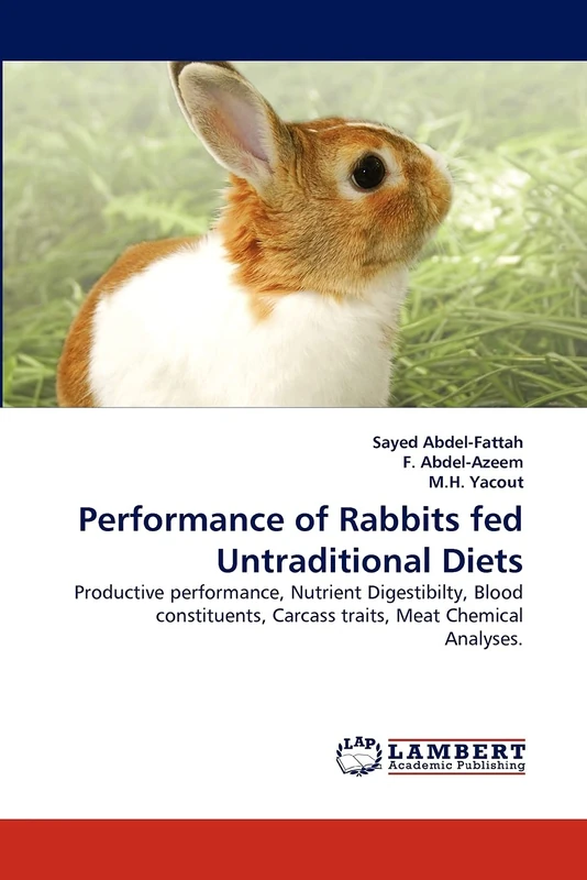 Performance of Rabbits fed Untraditional Diets: Productive performance, Nutrient Digestibilty, Blood constituents, Carcass traits, Meat Chemical Analyses.
