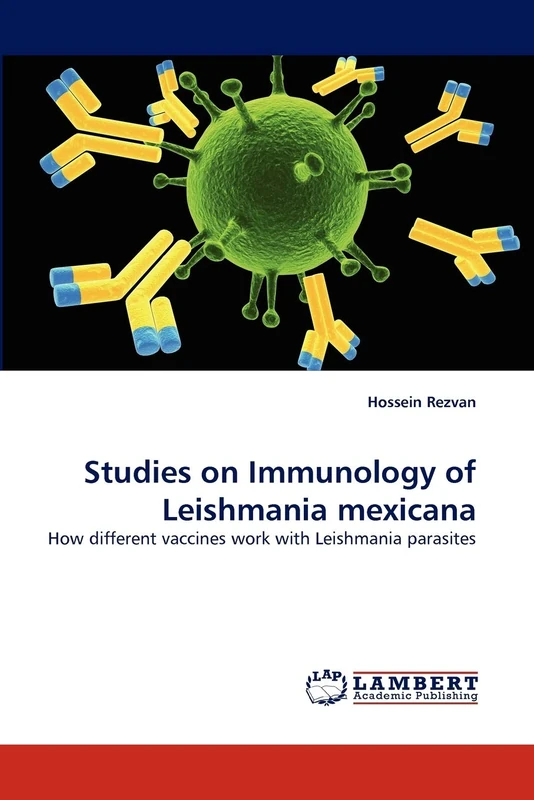 Studies on Immunology of Leishmania mexicana: How different vaccines work with Leishmania parasites