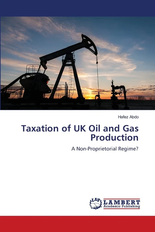 Taxation of UK Oil and Gas Production: A Non-Proprietorial Regime?