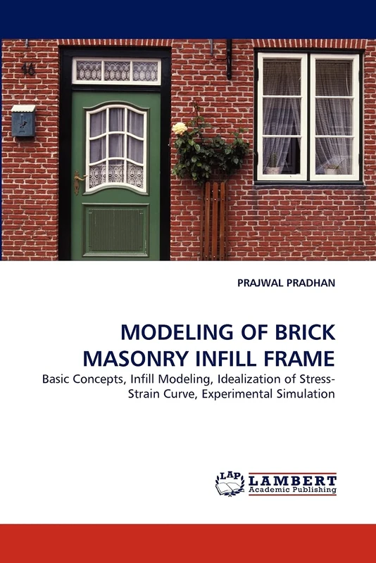MODELING OF BRICK MASONRY INFILL FRAME: Basic Concepts, Infill Modeling, Idealization of Stress-Strain Curve, Experimental Simulation - Image 1
