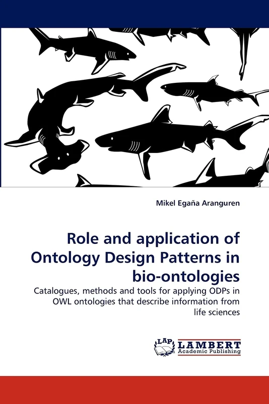 Role and application of Ontology Design Patterns in bio-ontologies: Catalogues, methods and tools for applying ODPs in OWL ontologies that describe information from life sciences