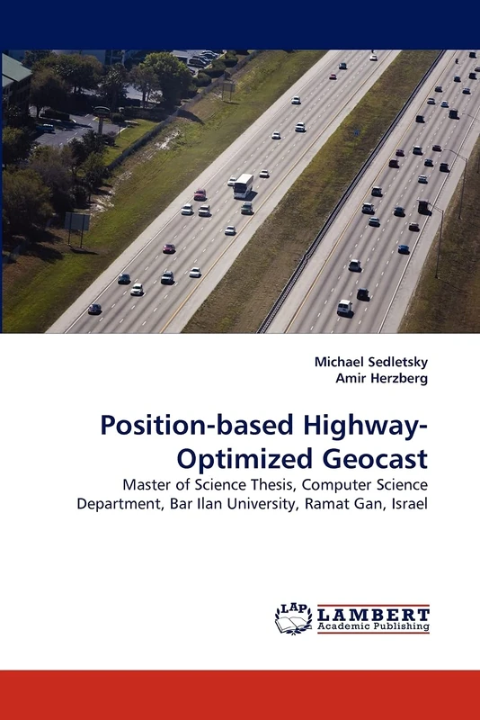 Position-based Highway-Optimized Geocast: Master of Science Thesis, Computer Science Department, Bar Ilan University, Ramat Gan, Israel