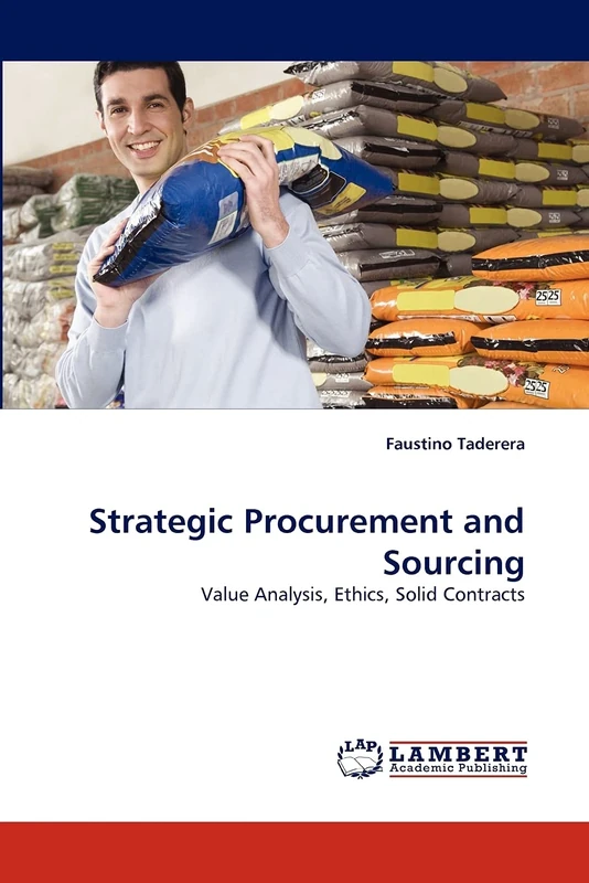 Strategic Procurement and Sourcing: Value Analysis, Ethics, Solid Contracts - Image 1