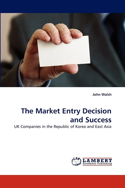 The Market Entry Decision and Success: UK Companies in the Republic of Korea and East Asia