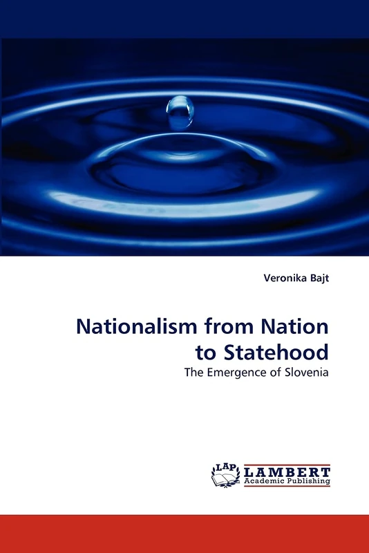 Nationalism from Nation to Statehood: The Emergence of Slovenia