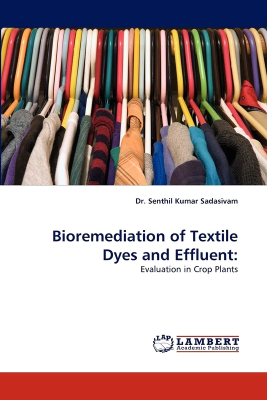 Bioremediation of Textile Dyes and Effluent:: Evaluation in Crop Plants