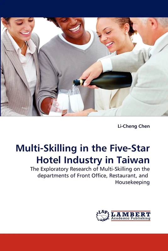 Multi-Skilling in the Five-Star Hotel Industry in Taiwan: The Exploratory Research of Multi-Skilling on the departments of Front Office, Restaurant, and Housekeeping