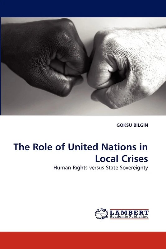 The Role of United Nations in Local Crises: Human R?ghts versus State Sovereignty