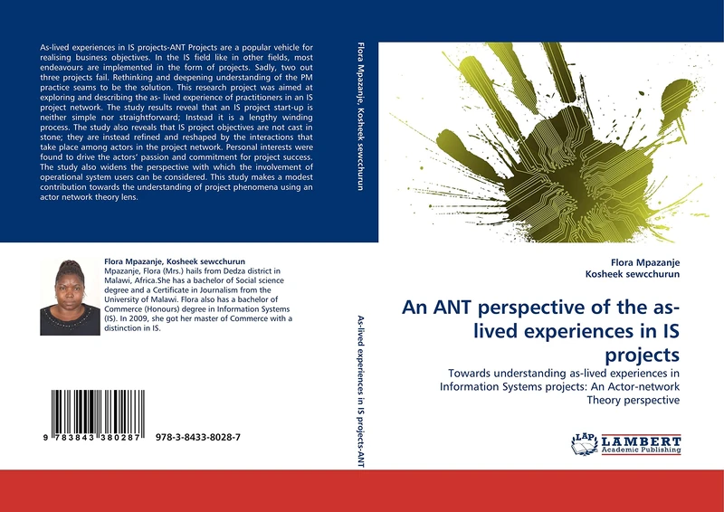 An ANT perspective of the as-lived experiences in IS projects: Towards understanding as-lived experiences in Information Systems projects: An Actor-network Theory perspective
