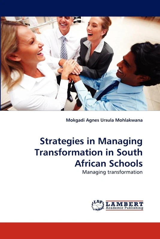 Strategies in Managing Transformation in South African Schools: Managing transformation