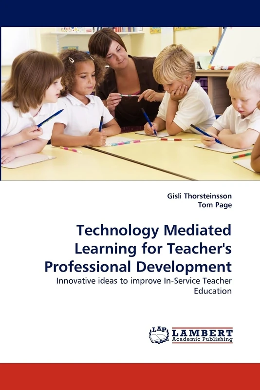 Technology Mediated Learning for Teacher's Professional Development: Innovative ideas to improve In-Service Teacher Education