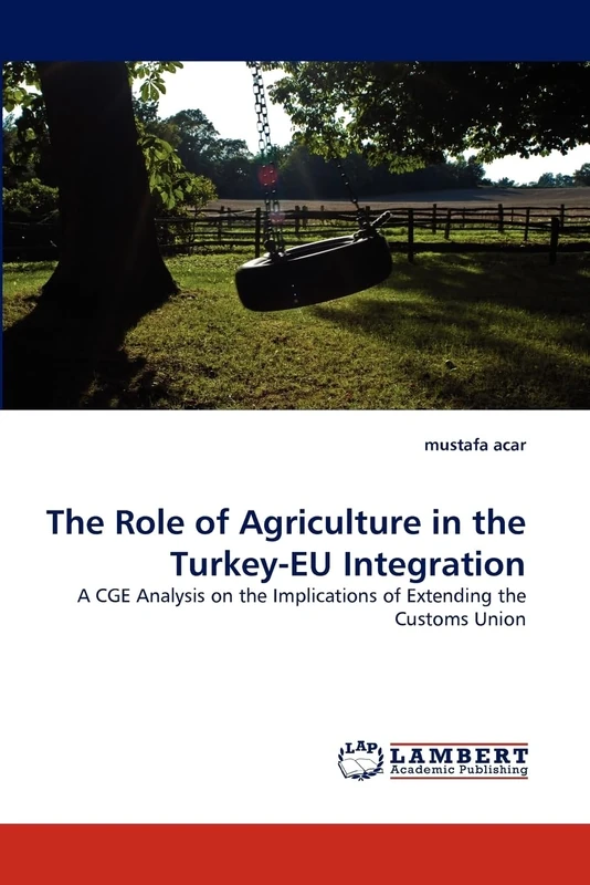 The Role of Agriculture in the Turkey-EU Integration: A CGE Analysis on the Implications of Extending the Customs Union