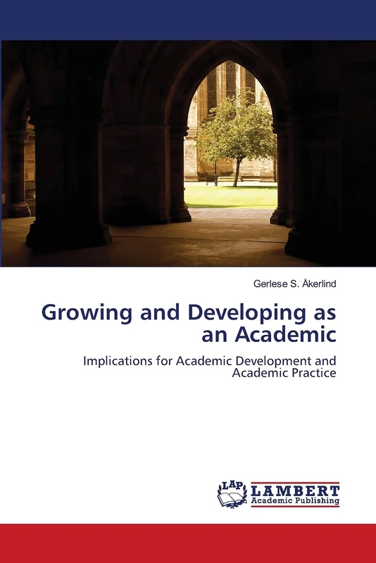 Growing and Developing as an Academic: Implications for Academic Development and Academic Practice