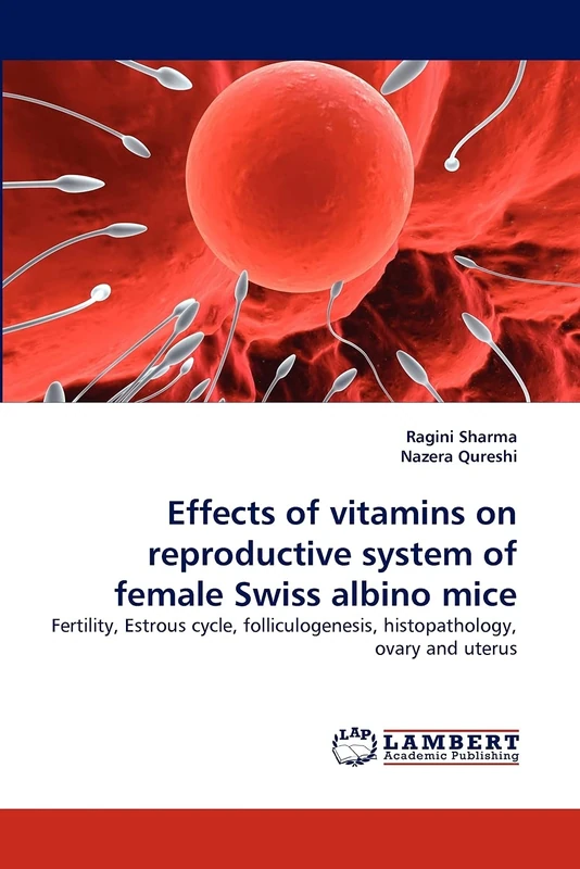 Effects of vitamins on reproductive system of female Swiss albino mice: Fertility, Estrous cycle, folliculogenesis, histopathology, ovary and uterus