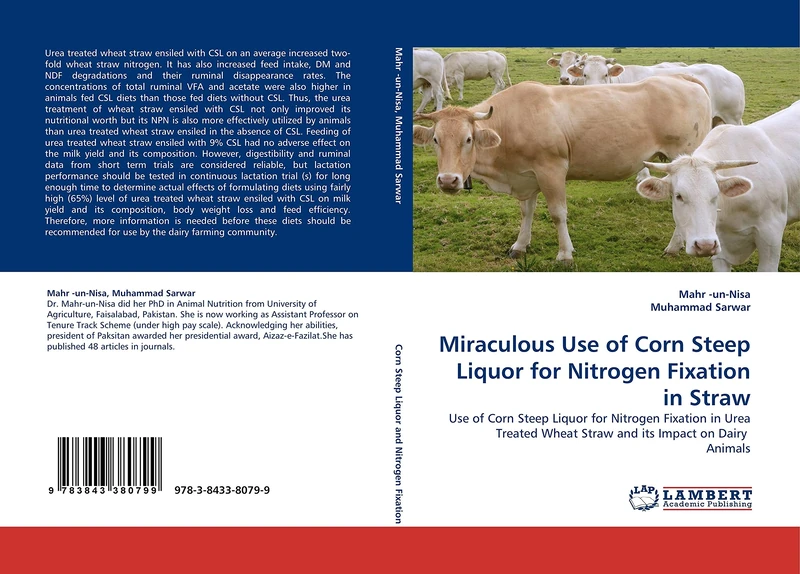 Miraculous Use of Corn Steep Liquor for Nitrogen Fixation in Straw: Use of Corn Steep Liquor for Nitrogen Fixation in Urea Treated Wheat Straw and its Impact on Dairy Animals