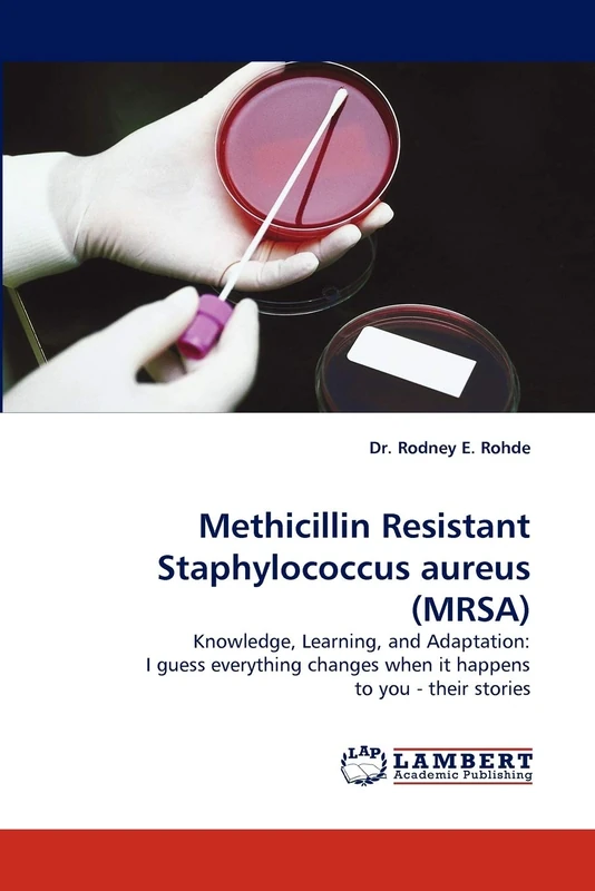 Methicillin Resistant Staphylococcus aureus (MRSA): Knowledge, Learning, and Adaptation: I guess everything changes when it happens to you - their stories