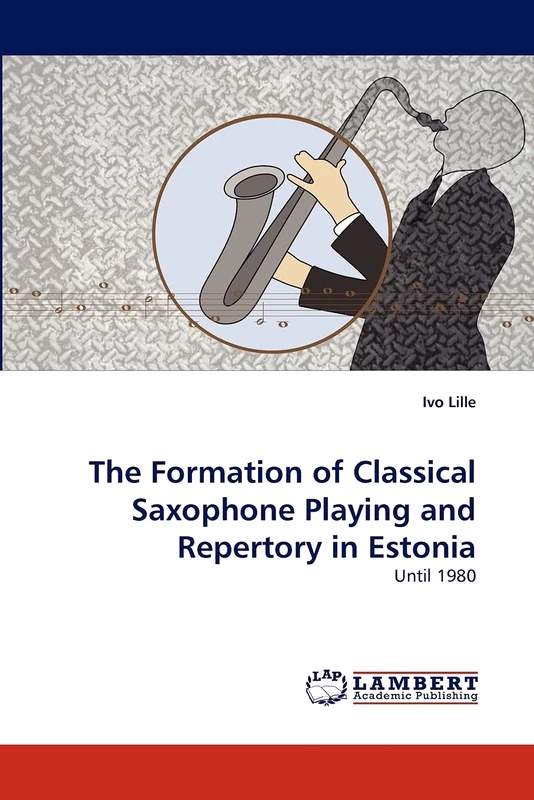 The Formation of Classical Saxophone Playing and Repertory in Estonia: Until 1980