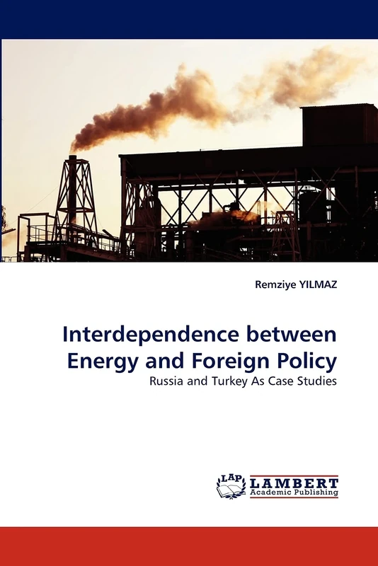 Interdependence between Energy and Foreign Policy: Russia and Turkey As Case Studies