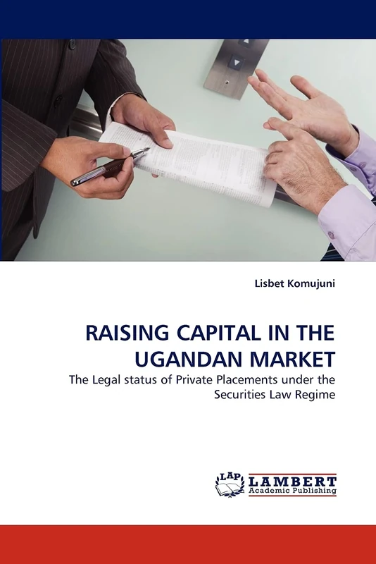 RAISING CAPITAL IN THE UGANDAN MARKET: The Legal status of Private Placements under the Securities Law Regime - Image 1