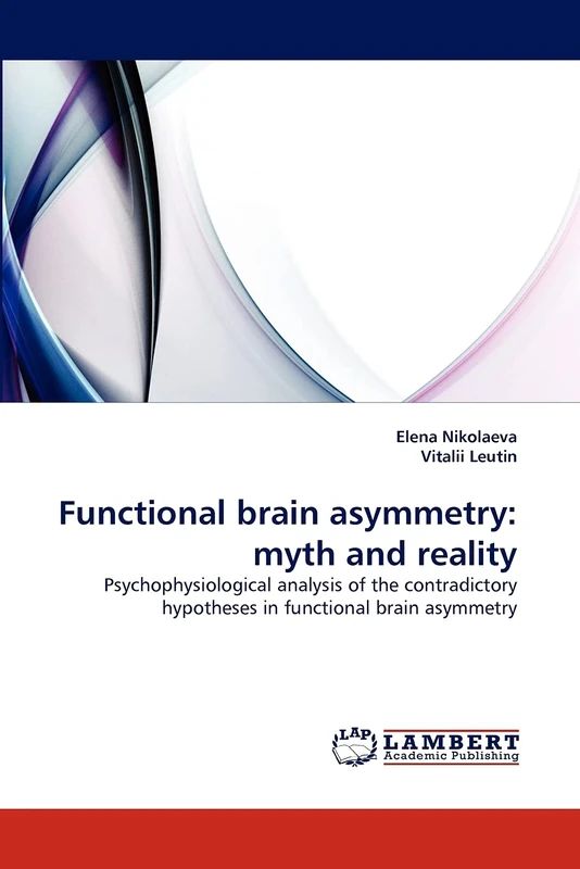 Functional brain asymmetry: myth and reality: Psychophysiological analysis of the contradictory hypotheses in functional brain asymmetry