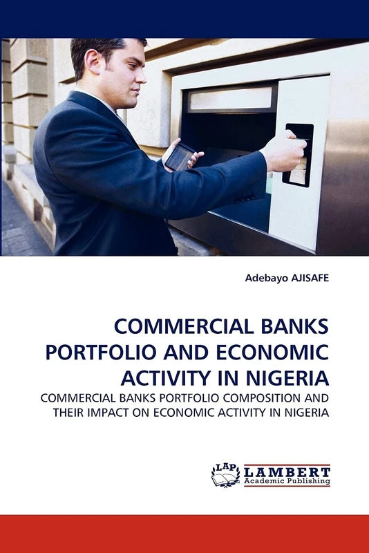 COMMERCIAL BANKS PORTFOLIO AND ECONOMIC ACTIVITY IN NIGERIA: COMMERCIAL BANKS PORTFOLIO COMPOSITION AND THEIR IMPACT ON ECONOMIC ACTIVITY IN NIGERIA