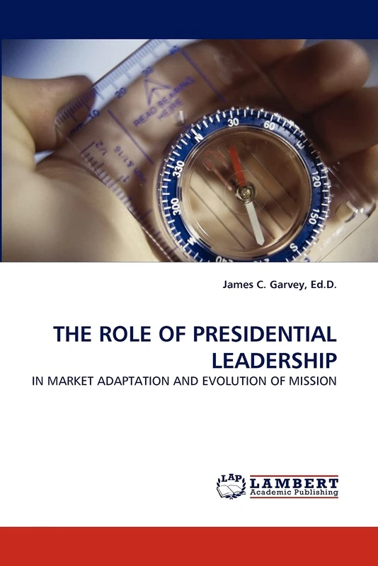 THE ROLE OF PRESIDENTIAL LEADERSHIP: IN MARKET ADAPTATION AND EVOLUTION OF MISSION - Image 1