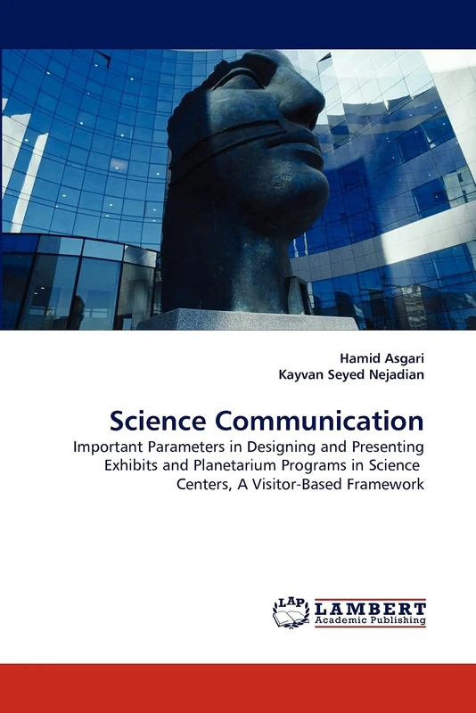 Science Communication: Important Parameters in Designing and Presenting Exhibits and Planetarium Programs in Science Centers, A Visitor-Based Framework - Image 1